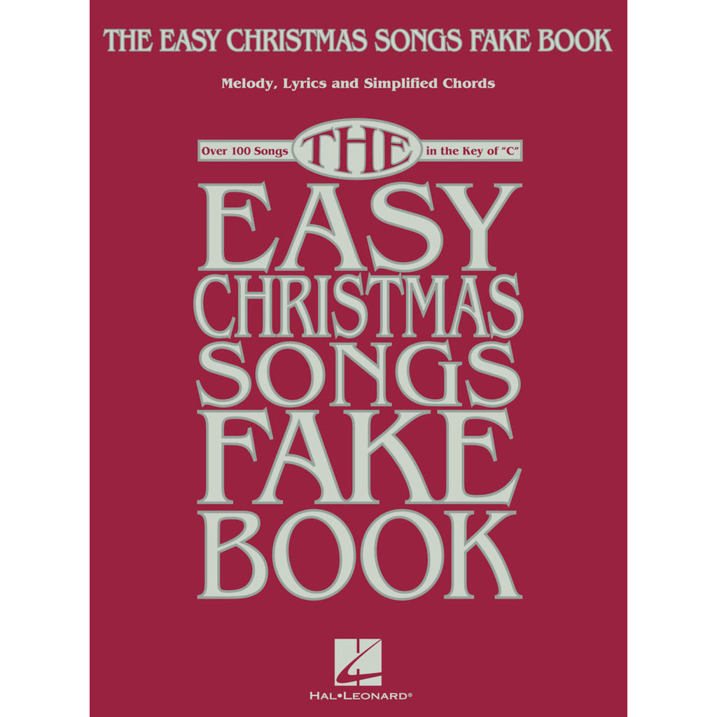 The Easy Christmas Songs Fake Book 100 Songs in the Key of C